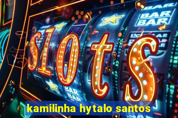 kamilinha hytalo santos